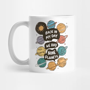 Back in my day we had nine planets Mug